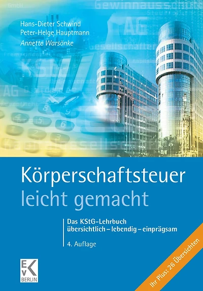 Korperschaftsteuer - leicht gemacht.: Das KStG-Lehrbuch ubersichtlich lebendig einpragsam.