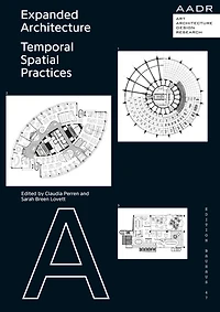 Expanded Architecture: Temporal Spatial Practices