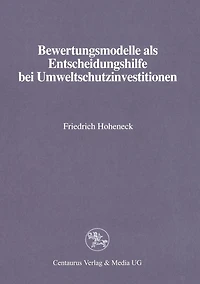 Bewertungsmodelle als Entscheidungshilfe bei Umweltschutzinvestitionen