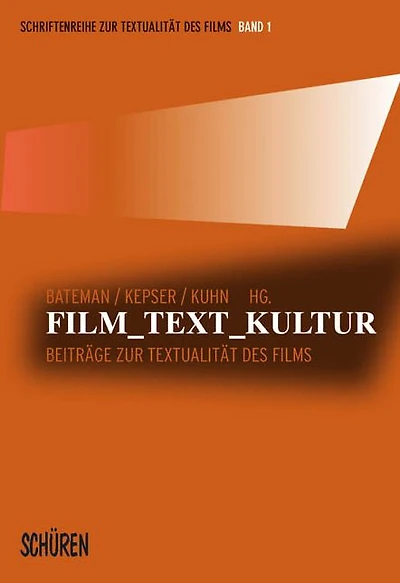 Film - Text - Kultur: Beiträge zur Textualität des Films