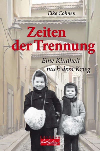 Zeiten der Trennung: Eine Kindheit nach dem Krieg