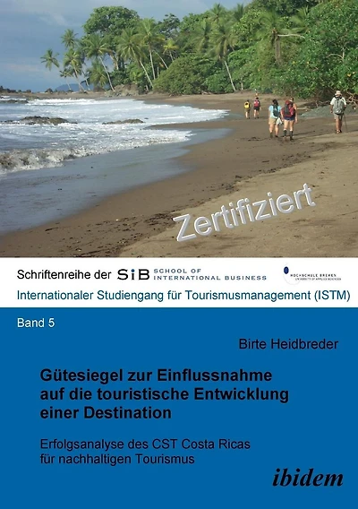 Gütesiegel zur Einflussnahme auf die touristische Entwicklung einer Destination. Erfolgsanalyse des CST Costa Ricas für nachhaltigen Tourismus