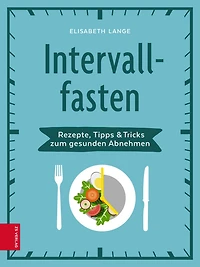 Intervallfasten: Rezepte, Tipps & Tricks zum gesunden Abnehmen