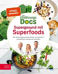 Die Ernährungs-Docs - Supergesund mit Superfoods: Die 10 wichtigsten Lebensmittel, um körperlich und geistig fit und gesund zu bleiben