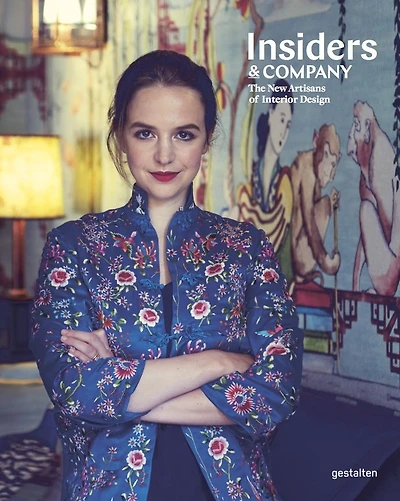 Insiders & Company: Artisans, Manufacturers and Masters of Interior Design