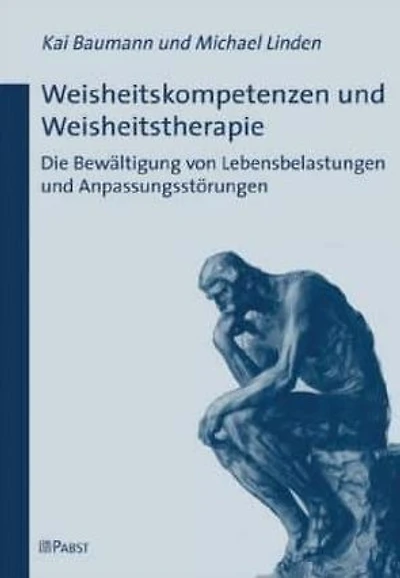 Weisheitskompetenzen und Weisheitstherapie: Die Bewaltigung von Lebensbelastungen und Anpassungsstorungen
