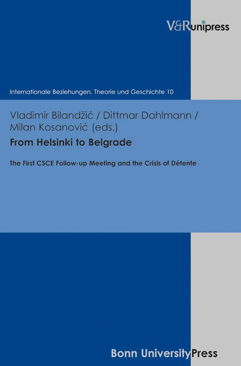From Helsinki to Belgrade: The First CSCE Follow-up Meeting and the Crisis of Detente