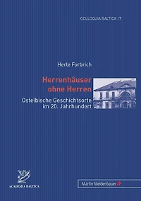 Herrenhaeuser ohne Herren: Ostelbische Geschichtsorte im 20. Jahrhundert