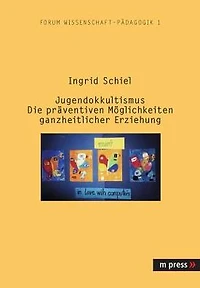 Jugendokkultismus: Die praeventiven Moeglichkeiten ganzheitlicher Erziehung