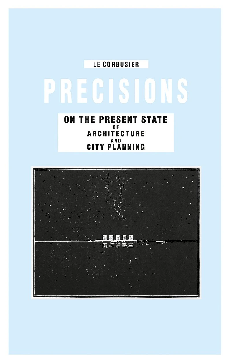 Precisions on the Present State of Architecture and City Planning