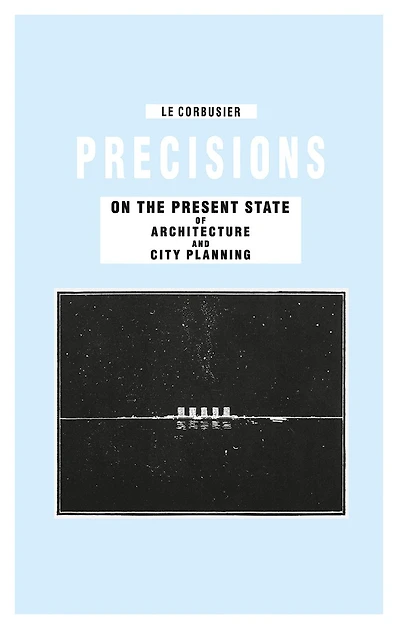 Precisions on the Present State of Architecture and City Planning