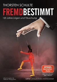 Fremdbestimmt: 120 Jahre Lügen und Täuschung