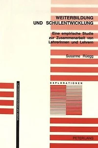 Weiterbildung und Schulentwicklung: Eine empirische Studie zur Zusammenarbeit von Lehrerinnen und Lehrern