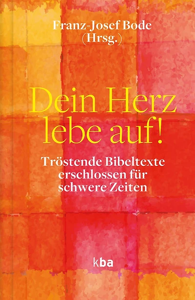 Dein Herz lebe auf!: Tröstende Bibeltexte erschlossen für schwere Zeiten