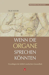 Wenn die Organe sprechen könnten: Grundlagen der leiblich-seelischen Gesundheit - Erweiterte Neuauflage
