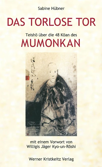 Das torlose Tor: Mumonkan: Teisho über die 48 Koan des Mumonkan