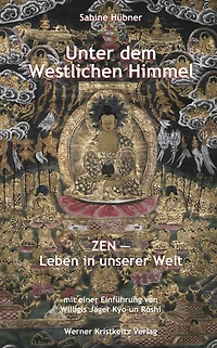 Unter dem westlichen Himmel: Zen - Leben in unserer Welt