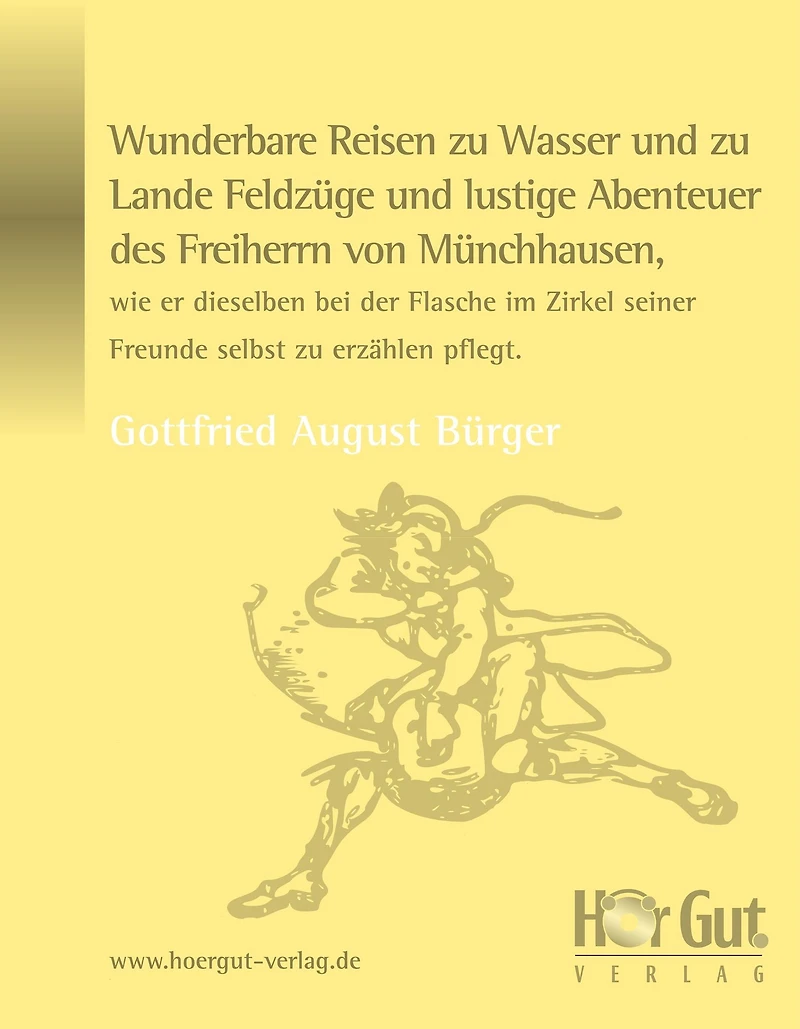 Wunderbare Reisen zu Wasser und Lande Feldzüge lustige Abenteuer des Freiherrn von Münchhausen: Wie er dieselben bei der Flasche im Zirkel seiner Freunde selbst erzählen pflegt