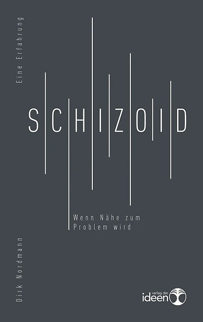 Schizoid: Wenn Nähe zum Problem wird. Eine Erfahrung