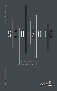Schizoid: Wenn Nähe zum Problem wird. Eine Erfahrung