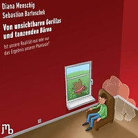 Von unsichtbaren Gorillas und tanzenden Bären: Ist unsere Realität real oder nur das Ergebnis unserer Phantasie