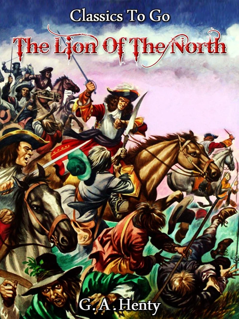 Lion of the North: A Tale Times Gustavus Adolphus