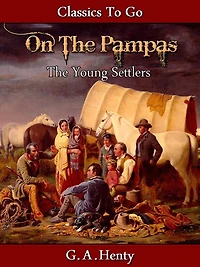 Out on The Pampas: Or Young Settlers