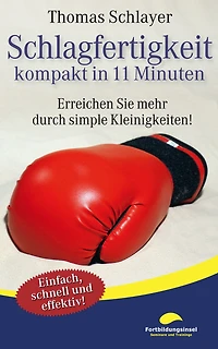 Schlagfertigkeit - kompakt 11 Minuten: Erreichen Sie mehr durch simple Kleinigkeiten!