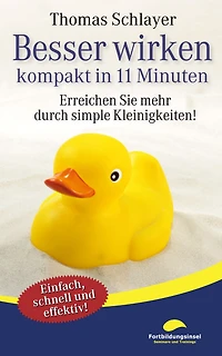 Besser wirken - kompakt 11 Minuten: Erreichen Sie mehr durch simple Kleinigkeiten!