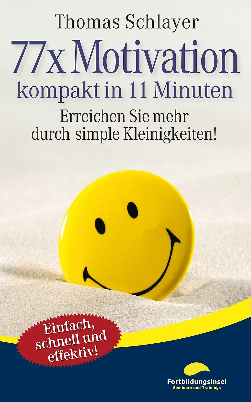 77 x Motivation - kompakt 11 Minuten: Erreichen Sie mehr durch simple Kleinigkeiten!