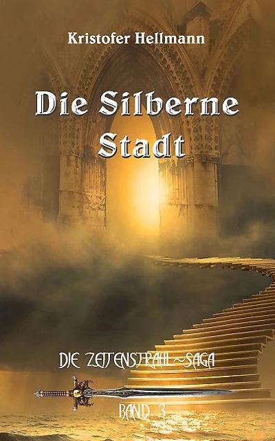 Die Silberne Stadt: Zeitenstrahl-Saga, Band 3