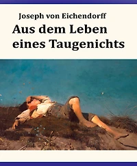 Aus dem Leben eines Taugenichts (Ungekürzt)