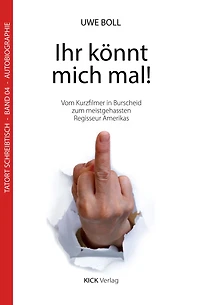 Ihr könnt mich mal!: Vom Kurzfilmer Burscheid zum meistgehassten Regisseur Amerikas