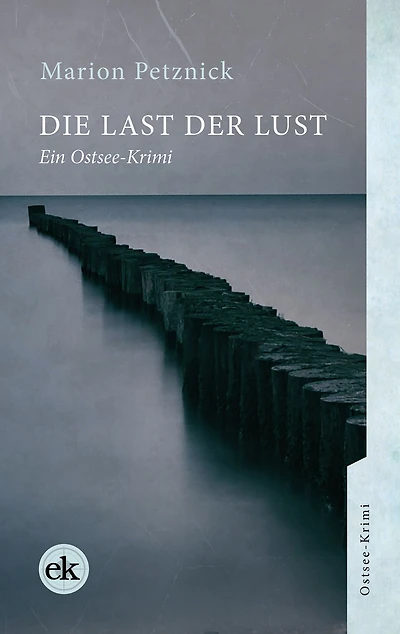 Die Last der Lust: Ein Ostsee-Krimi