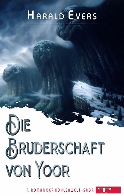 Die Bruderschaft von Yoor: 1. Roman der Höhlenwelt-Saga