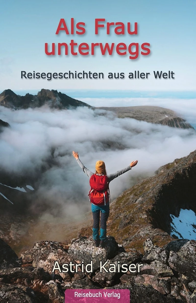 Als Frau unterwegs: Reisegeschichten aus aller Welt