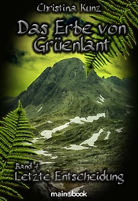 Das Erbe von Grüenlant. Band 4: Letzte Entscheidung: Fantasy-Serie