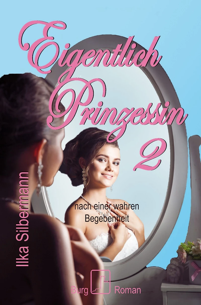 Eigentlich Prinzessin: Band 2 - nach einer wahren Begebenheit