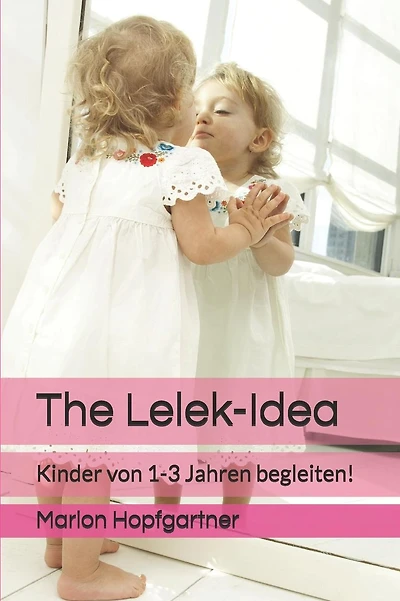 The Lelek-Idea: Kinder von 1-3 Jahren begleiten!