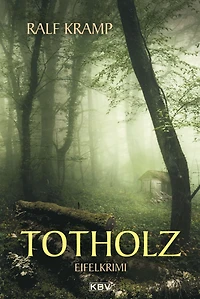 Totholz: Kriminalroman aus der Eifel