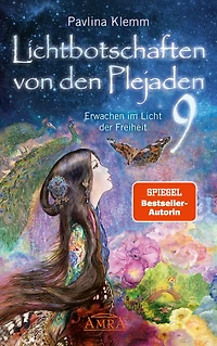 Lichtbotschaften von den Plejaden Band 9 (Ungekürzte Lesung und Heilzeichen »Erdsymbol«): Erwachen im Licht der Freiheit