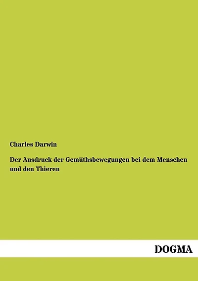 Der Ausdruck der Gem�thsbewegungen bei dem Menschen und den Thieren