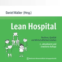 Lean Hospital: Resilienz, Qualität und Wirtschaftlichkeit stärken