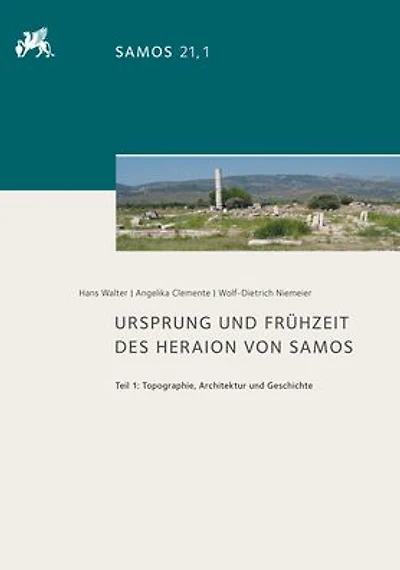 Ursprung und Fruhzeit des Heraion von Samos: Teil 1: Topographie, Architektur und Geschichte