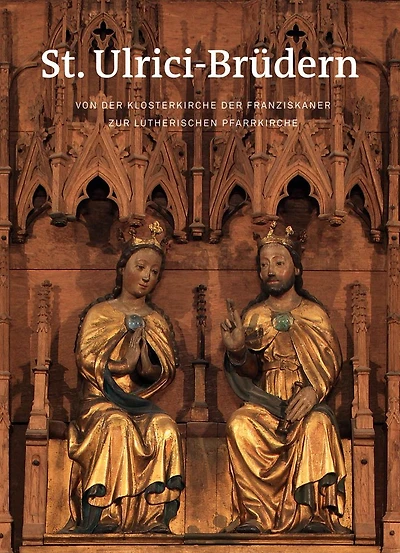 St. Ulrici-Brudern: Von der Klosterkirche der Franziskaner zur lutherischen Pfarrkirche