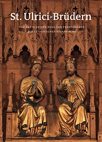 St. Ulrici-Brudern: Von der Klosterkirche der Franziskaner zur lutherischen Pfarrkirche