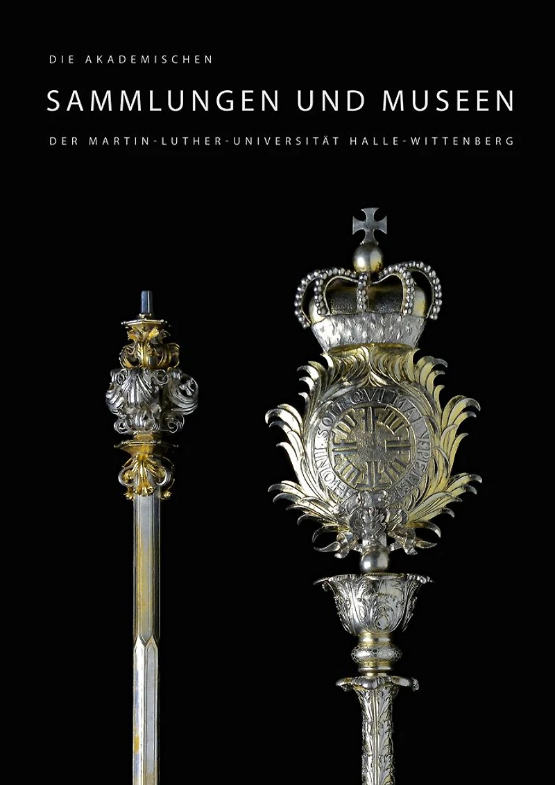 Die akademischen Sammlungen und Museen der Martin-Luther-Universitat Halle-Wittenberg