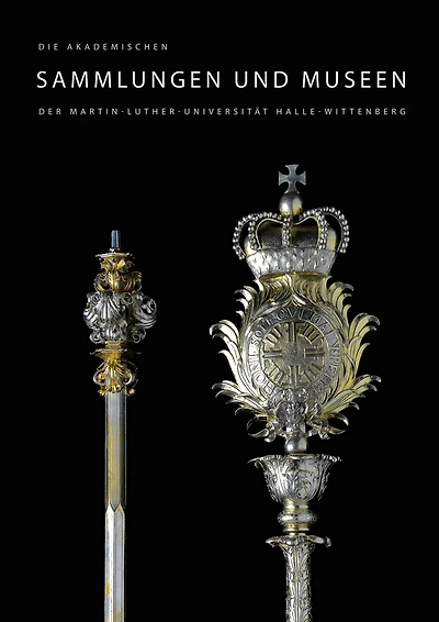Die akademischen Sammlungen und Museen der Martin-Luther-Universitat Halle-Wittenberg