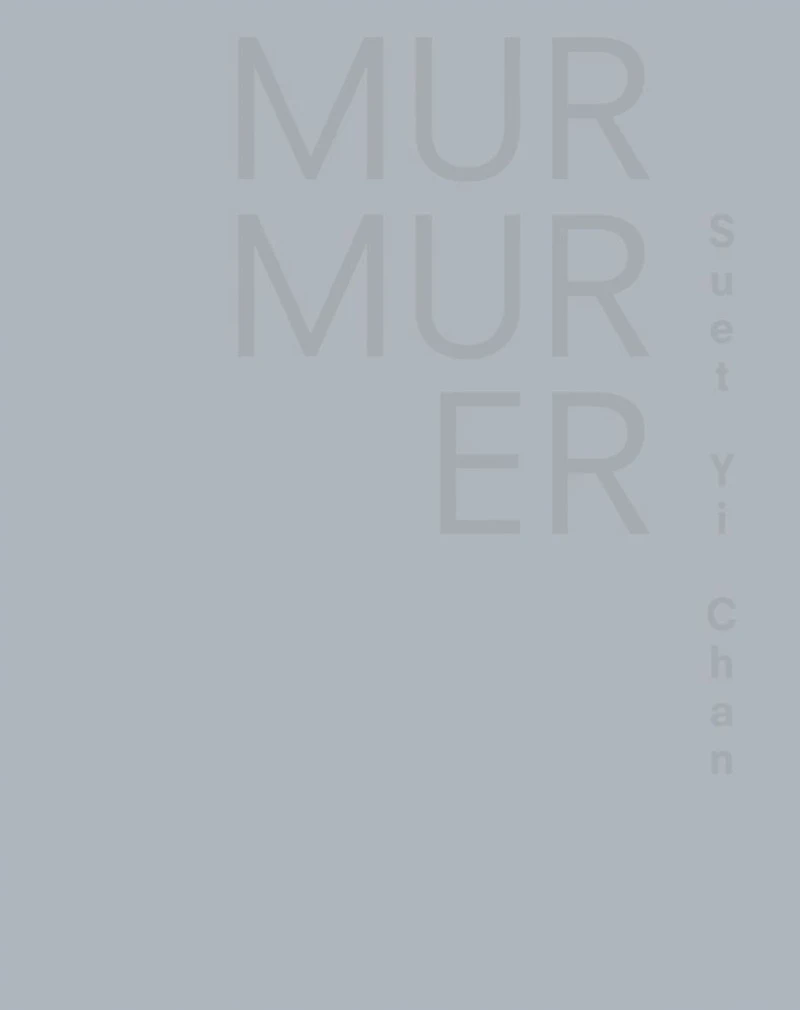 Murmurer: Suet Yi Chan