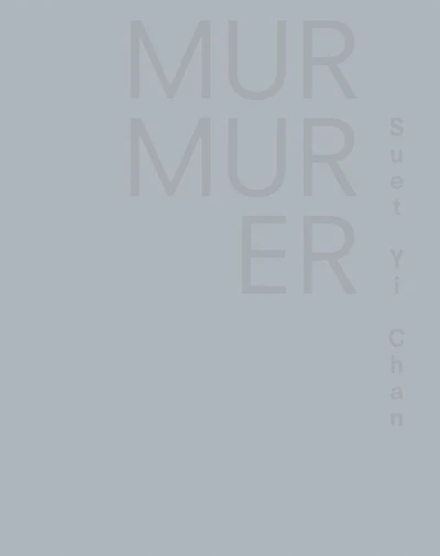 Murmurer: Suet Yi Chan